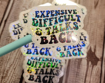 Holographic Expensive Difficult and Talks Back Sticker, Funny Sticker