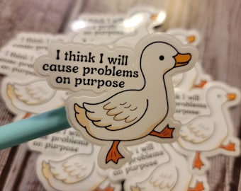 I Think I Will Cause Problems on Purpose Sticker, Duck Sticker, Funny, Sassy, Holographic sticker