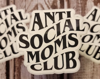 Anti Social Moms Club Sticker, Mom Sticker, Funny Sticker, Attitude