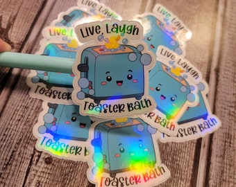 Live Laugh Toaster Bath, Live Laugh Love, Toaster, Sassy, Quote, Cute, Holographic Sticker