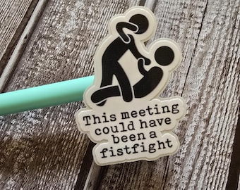 This Meeting Could Have Been A Fist Fight, Meeting, Corporate, Funny Sticker
