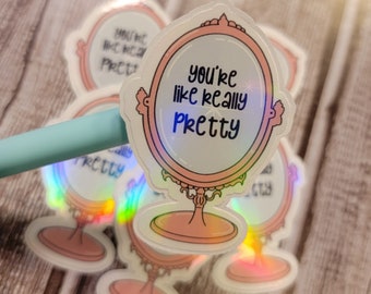 You're Like Really Pretty, Movie Quote, Mirror, Sassy, Quote, Cute, Holographic Sticker