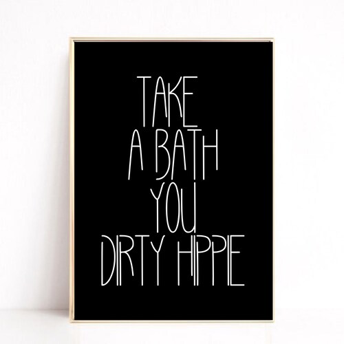 Take a Bath You Dirty Hippie Poster Prints Wall Art Trendy Etsy