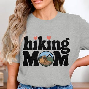 Hiking Mom T-Shirts, Mother's Day Gift, Outdoorsy Mom Tees, Gift for Hiker, Mountains Apparel, Funny Hiking T-Shirts, Cute Tee for Mom