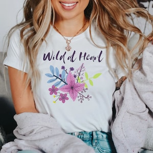 Wild At Heart T-shirt, Wild Flowers Shirt, Wild and Free, Nature Lover T-Shirt Gift, Be Wild Shirt, Plants and Outdoors Lover Shirt