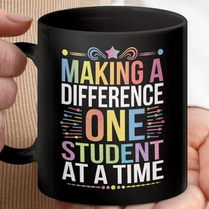Inspirational Teacher Mug, Making a Difference One Student at a Time, Teacher Appreciation Gift, Motivational Coffee Cup