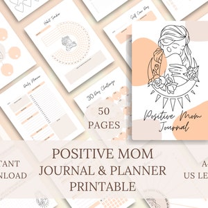 May include: A collection of printable journals and planners with a soft, neutral color palette. The central focus is a "Positive Mom Journal" with an illustration of a mother and child. Other pages include a habit tracker, daily planner, and mindset checklist. The text reads "Instant Download".