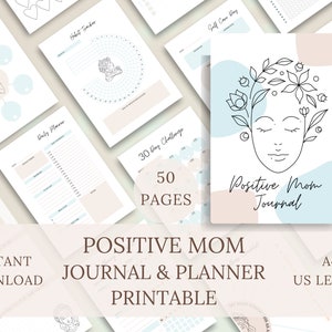 May include: A set of printable planner pages in a soft colour palette. The central page features a line drawing of a woman's face with floral elements, the words "Positive Mom Journal", and the text "50 Pages". Other pages include habit trackers and daily planners.