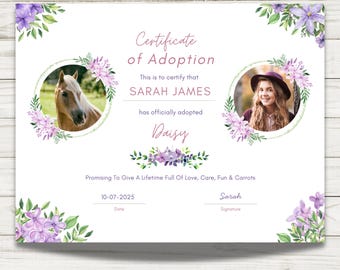 May include: An adoption certificate featuring the text "Certificate of Adoption" and "SARAH JAMES has officially adopted Daisy." The certificate includes a photo of a horse and a person, and is decorated with purple floral accents.
