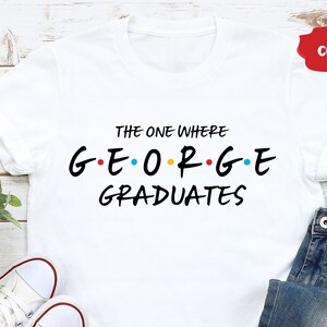 Personalized The One Where Graduates Shirt, Custom Graduation Shirt, Class of 2024 Shirt, Senior 2024 Shirt, Shirts For Graduation