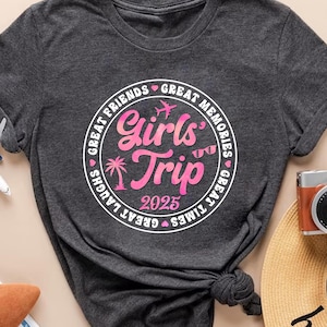 Girls Trip 2025 Shirt, Great Memories Great Times, Funny Girls Trip 2025 Shirts, Girls Vacation Shirt, Besties Group Matching Tees