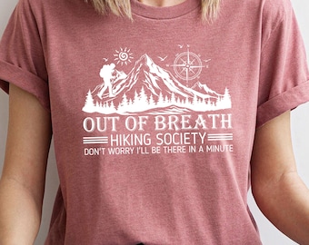 Out of Breath Hiking Society Don't Worry I'll Be There In A Minute Shirt, Hiking Lover Shirt, Gift For Hiker, Funny Hiking Adventure Shirt