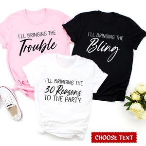 Personalisierte Ich bringe 30 Gründe für Party Shirt, Benutzerdefinierte 30. Geburtstag Shirts, Geburtstagsgruppe Party Shirts, Junggesellinnenabschied Geschenk