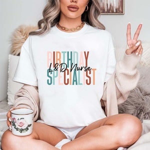 Birthday Specialist Labor Nurse Shirt, L And D Nurse Gift, LD Nurse Tee, Labor And Delivery Shirt, Mother-Baby Nurse Shirt, NICU Nurse Shirt
