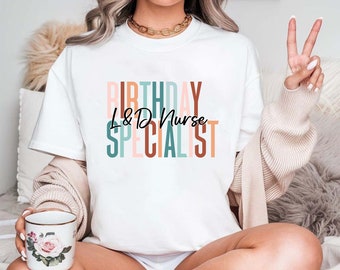 Birthday Specialist Labor Nurse Shirt, L And D Nurse Gift, LD Nurse Tee, Labor And Delivery Shirt, Mother-Baby Nurse Shirt, NICU Nurse Shirt