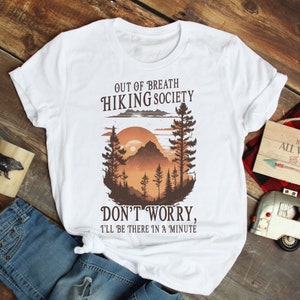 Out of Breath Hiking Society Don't Worry I'll Be There In A Minute Shirt, Sunset Hiking Shirt, Hiking Lover Shirt, Gift For Hiker