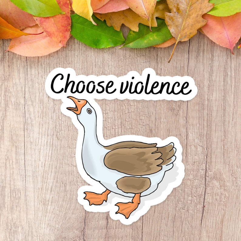 Funny Adult Sticker Choose Violence Goose Sticker Meme Etsy