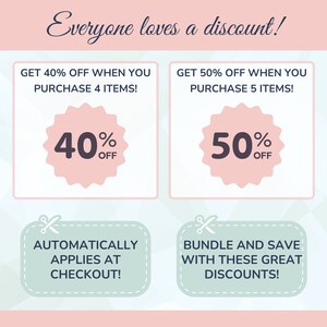 May include: A graphic with a pink background and white text that says "Everyone loves a discount!"  Two pink circles with white borders and black text show discounts of 40% off when you purchase 4 items and 50% off when you purchase 5 items.  The text below the circles says "Automatically applies at checkout!" and "Bundle and save with these great discounts!"