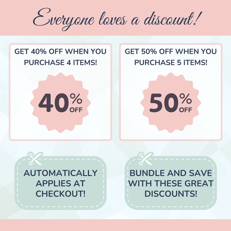 May include: A graphic with a pink background and white text that says "Everyone loves a discount!"  Two pink circles with white borders and black text show discounts of 40% off when you purchase 4 items and 50% off when you purchase 5 items.  The text below the circles says "Automatically applies at checkout!" and "Bundle and save with these great discounts!"