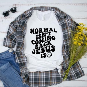 Normal isn’t coming back Jesus is