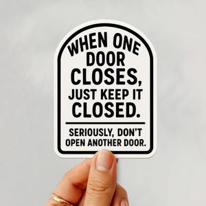 When One Door Closes Sticker | Sarcastic Sticker | Funny Affirmations | Waterproof Sticker | Stickers For Adults