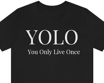 YOLO | You Only Live Once | Unisex Jersey Short Sleeve Tee | Motivation | Inspiration