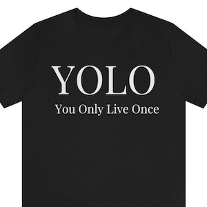 YOLO | You Only Live Once | Unisex Jersey Short Sleeve Tee | Motivation | Inspiration