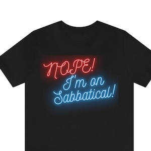 Sabbatical | Nope! I'm on Sabbatical | Travel | Unisex Jersey Short Sleeve Tee