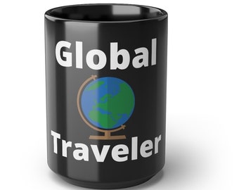 Global Traveler | Travel | World Travel | Sabbatical | Black Mug, 15oz | Coffee Mugs | Tea Mugs