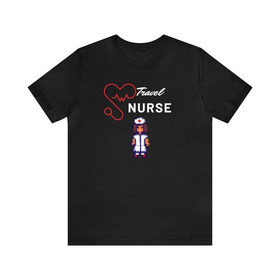 Nurse Unisex Jersey Short Sleeve Tee Travel Nurse Nursing