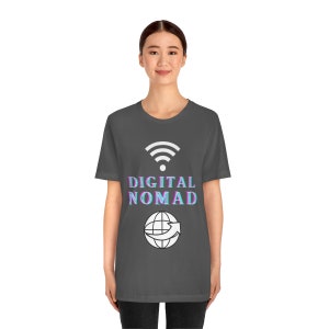 Digital Nomad | Nomad | Travel T-shirts | Traveling | Unisex Jersey Short Sleeve Tee | Remote | Moving Abroad image 5