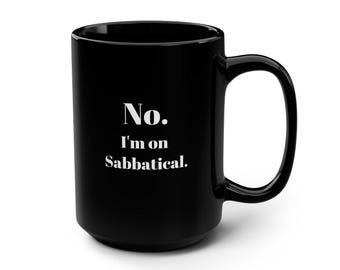 Sabbatical | Zwarte mok | 15oz | Nee. Ik heb sabbatical