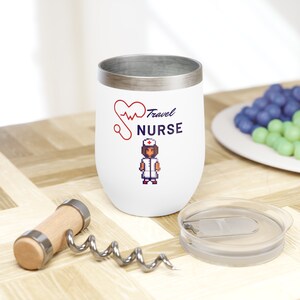 Nurse | Chill Wine Tumbler | Travel Nurse | Nursing