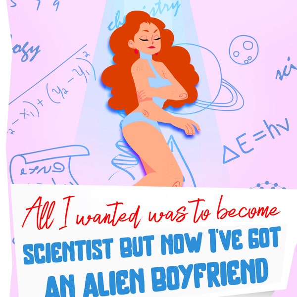 Signed copy of Bubble Babes #2 -  All I Wanted Was To Become A Scientist But Now I've Got An Alien Boyfriend