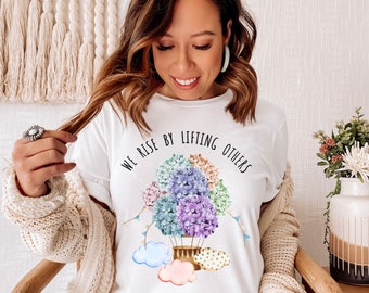 We Rise By Lifting Others Shirt, Teacher Shirt, Motivational Shirt, Positive Vibes Shirt, Social Justice Tee, Inspirational TShirt, Be Kind