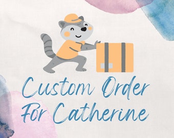 Custom Order for Catherine