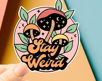 Stay Weird Mushroom Sticker, Laptop Sticker, Waterbottle Decal, Trippy Sticker, Magic Mushrooms, Weird Vibes,