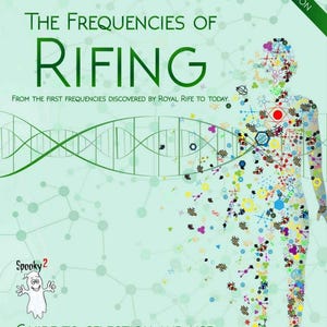 May include: A book cover with a green background and a white outline of a human figure. The title is "The Frequencies of Rifing" and the subtitle is "From the first frequencies discovered by Royal Rife to today." The book cover also features a cartoon ghost with the text "Spooky2" and the words "Guide to Selection and Use of Spooky2 Frequencies".