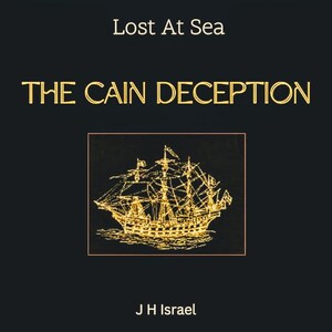 Puede incluir: Portada de libro con el título "LEGALESE" en blanco y "Lost At Sea" debajo. El título del libro es "THE CAIN DECEPTION" con una ilustración dorada de un barco. Autor: J H Israel. Editorial: Kofie Cat.