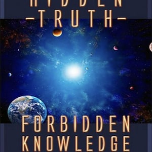 May include: Book cover with a space-themed design. The title reads "HIDDEN -TRUTH- FORBIDDEN KNOWLEDGE" in gold lettering. The background features a blue nebula with planets and a bright light source. The author's name is at the bottom.