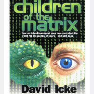 Op de afbeelding: Boekomslag met een groen en blauw oog op een achtergrond van cijfers. De titel is "Children of the Matrix" en de auteur is "David Icke". De tekst luidt "Hoe een interdimensionale race de wereld al duizenden jaren controleert - en nog steeds controleert."