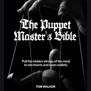 Könnte beinhalten: Schwarz-Weiß-Bild einer Hand, die eine Marionette steuert. Der Titel "The Puppet Master's Bible" ist zu sehen. Der Slogan lautet: "Ziehen Sie die verborgenen Fäden des Geistes, um Herzen zu gewinnen und Geldbörsen zu öffnen." Autor: Tom Walker.
