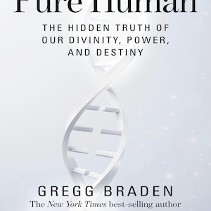 May include: A book cover featuring the title "Pure Human" in a large, black serif font. The text below reads "THE HIDDEN TRUTH OF OUR DIVINITY, POWER, AND DESTINY." A white, 3D DNA helix is in the background. The author's name, Gregg Braden, is below.
