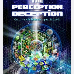 May include: Book cover with a blue and green background featuring a 3D cube with images of the world, flags, and other symbols. The title of the book is "The Perception Deception" and the subtitle is "Or... It's ALL bollocks - yes, ALL of it." The author's name is "David Icke".