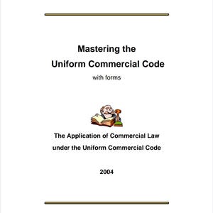 Pode incluir: Capa de livro com uma ilustração de desenho animado de uma pessoa vestindo uma toga de juiz e segurando um martelo. O título é "Mastering the Uniform Commercial Code with forms" e o subtítulo é "The Application of Commercial Law under the Uniform Commercial Code". O ano 2004 está impresso abaixo do subtítulo.