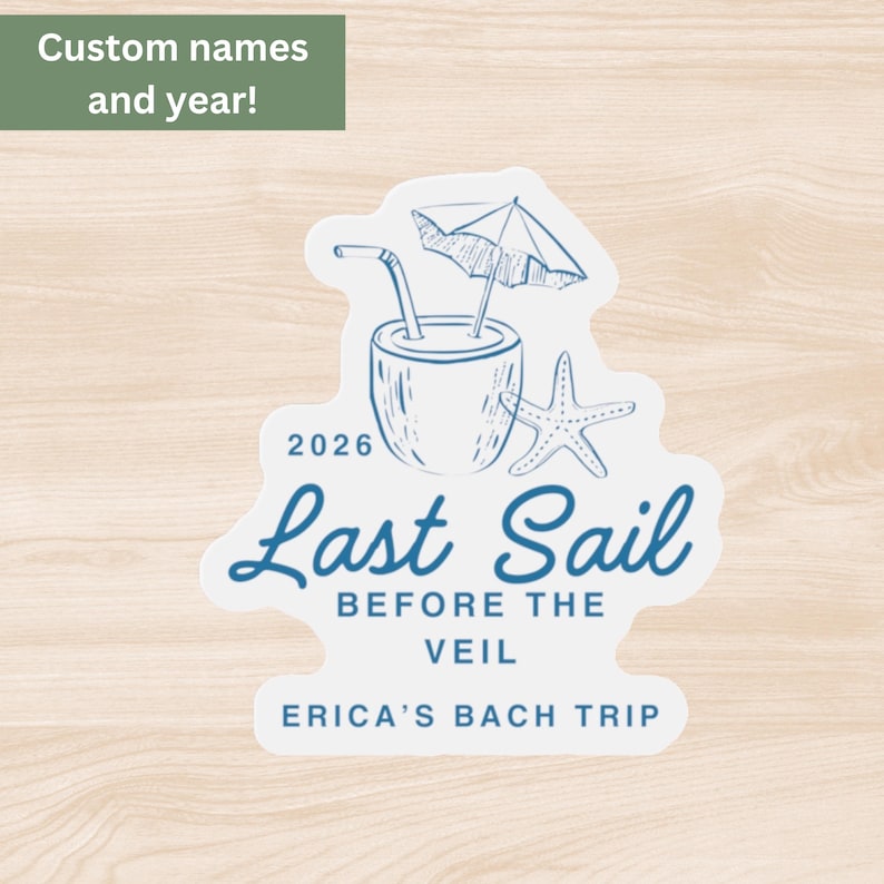 May include: White sticker with a blue illustration of a coconut drink, starfish, and umbrella. Text reads "Last Sail Before The Veil" and "Erica's Bach Trip" with the year 2026. The top left corner has a green rectangle with the text "Custom names and year!"