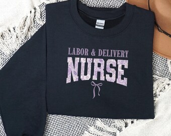 Labor and Delivery Nurse Sweatshirt, Comfort Colors Labor Delivery Nurse Shirt, Mother Baby Nurse, Nurse Grad Gift, Nursing School Gifts