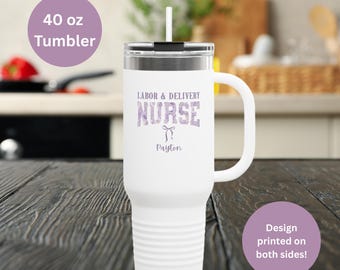 Personalized Labor and Delivery Nurse 40oz Tumbler, Labor and Delivery Nurse Mug, Nurisng School Gift, Nurse Gradation Gift, Nurse Gift