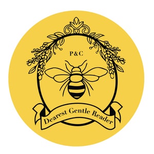 May include: A yellow circle with a black outline and a bee inside. The bee is surrounded by a wreath of flowers and leaves. The text "P&C Dearest Gentle Reader" is written on a ribbon below the bee.