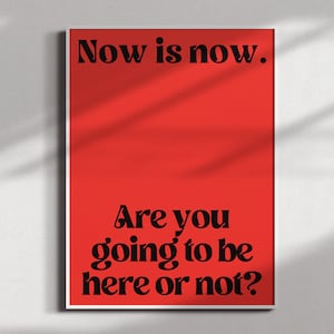Teraz jest teraz inspirujący cytat do druku | Cytat uważności Typografia Minimalistyczna sztuka ścienna Wydrukuj plakat w akademiku